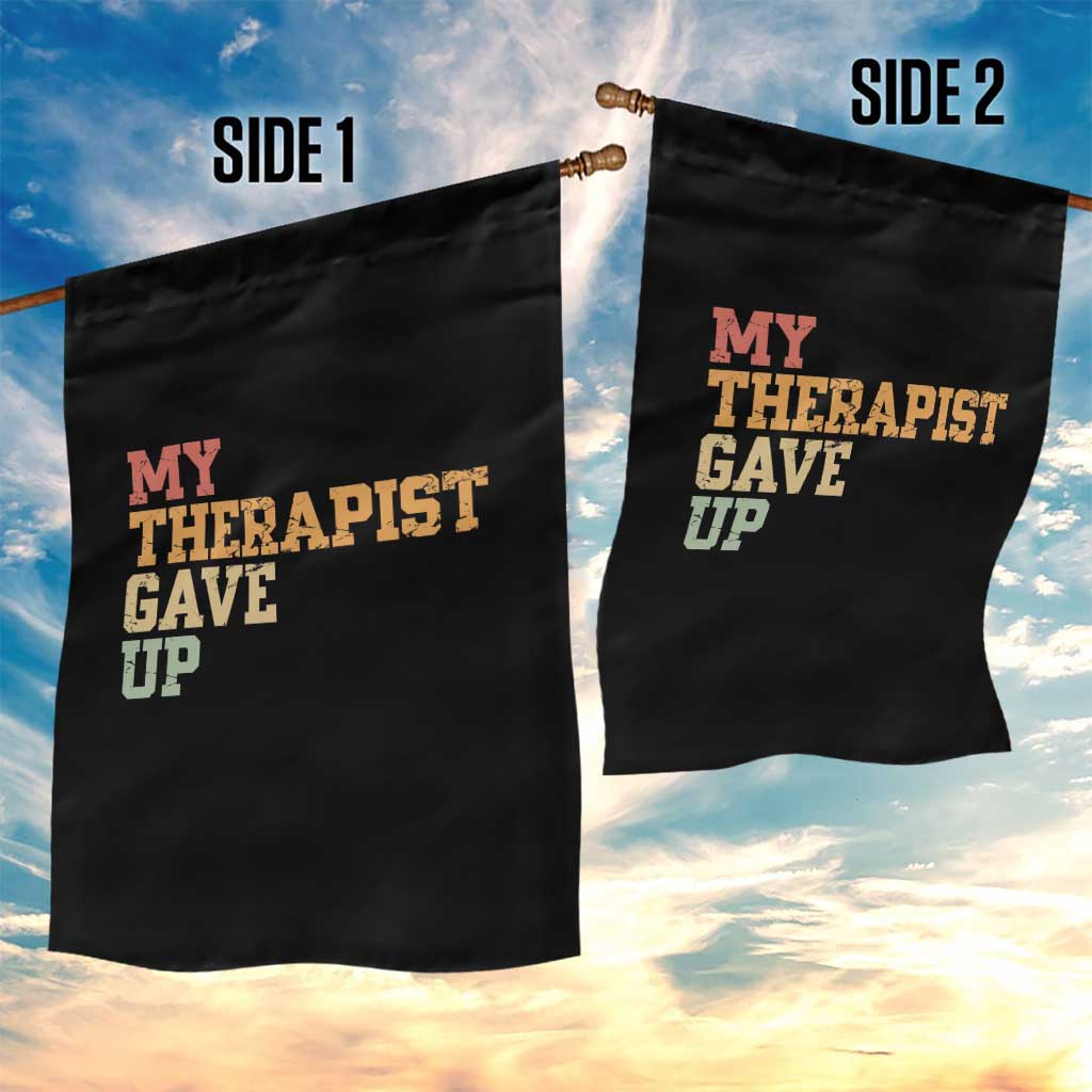 My Therapist Gave Up Garden Flag TS10 Print Your Wear