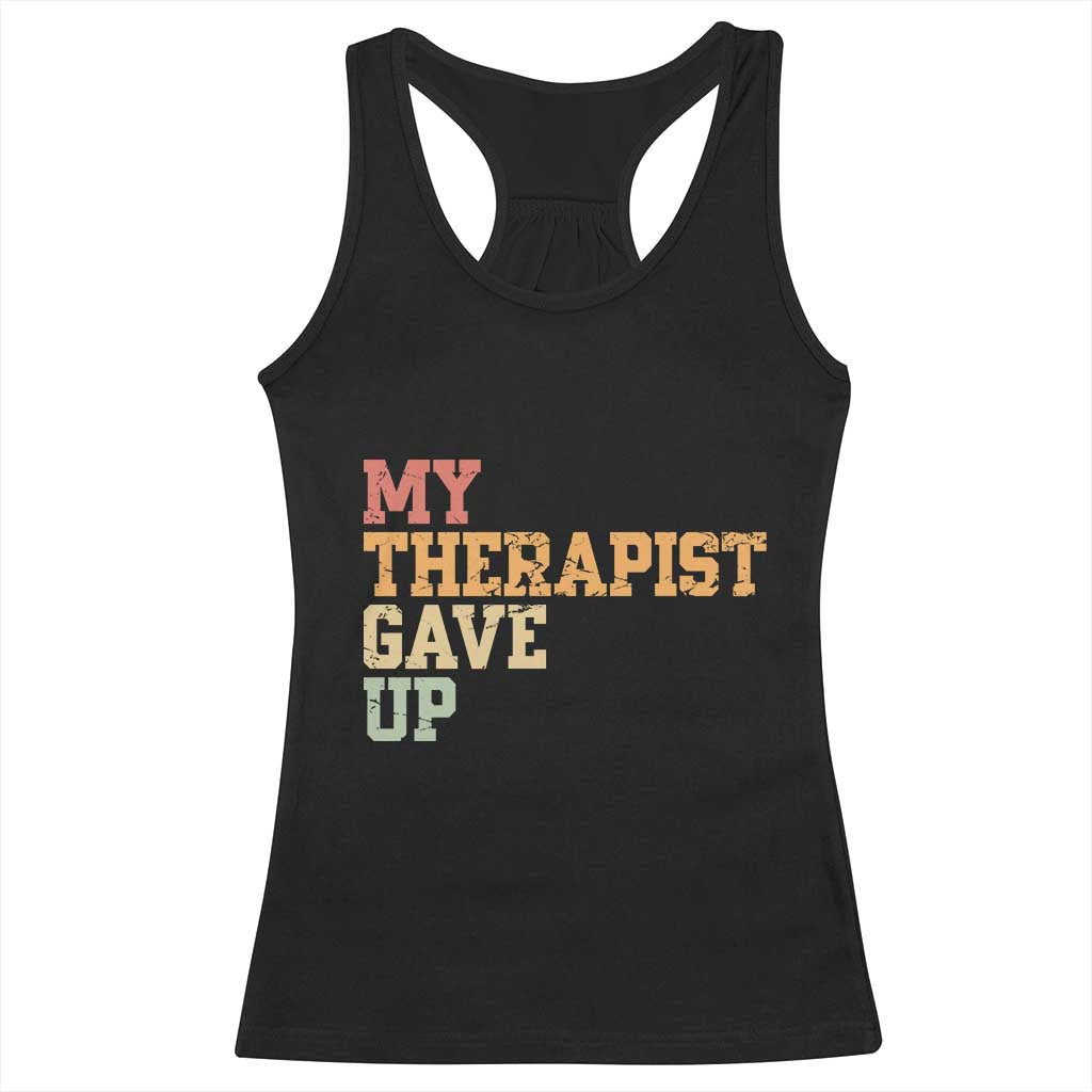 My Therapist Gave Up Racerback Tank Top TS10 Black Print Your Wear