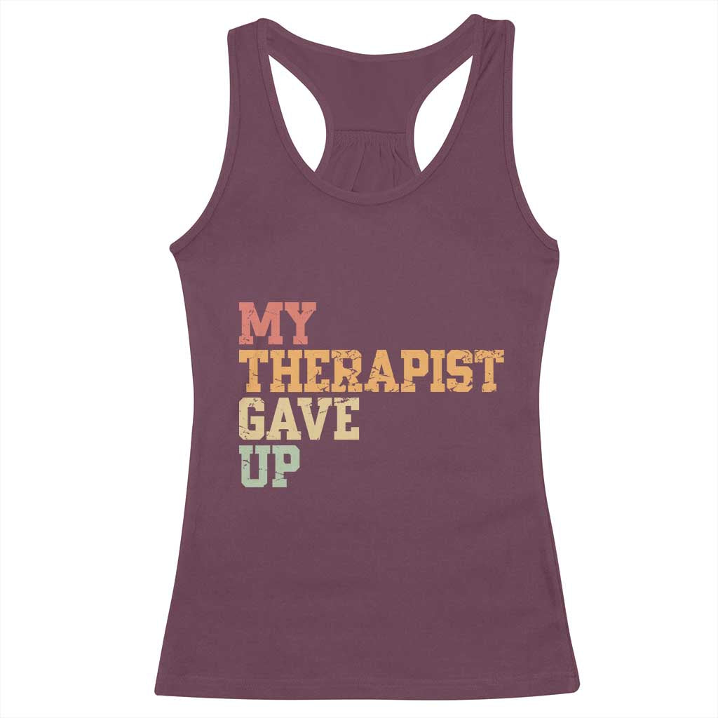 My Therapist Gave Up Racerback Tank Top TS10 Maroon Print Your Wear