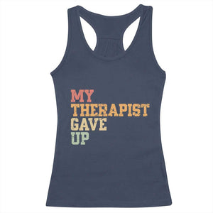 My Therapist Gave Up Racerback Tank Top TS10 Navy Print Your Wear