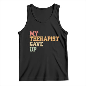 My Therapist Gave Up Tank Top TS10 Black Print Your Wear