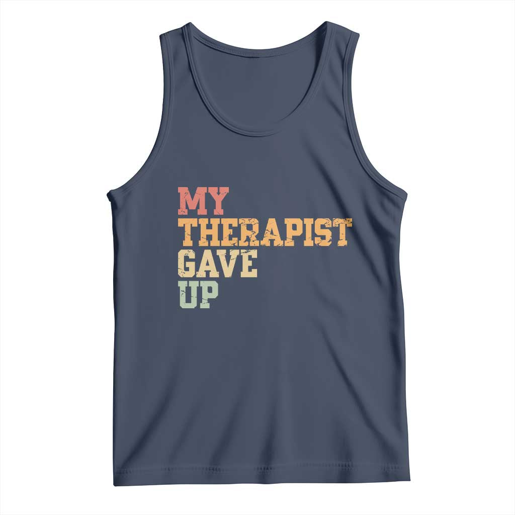 My Therapist Gave Up Tank Top TS10 Navy Print Your Wear