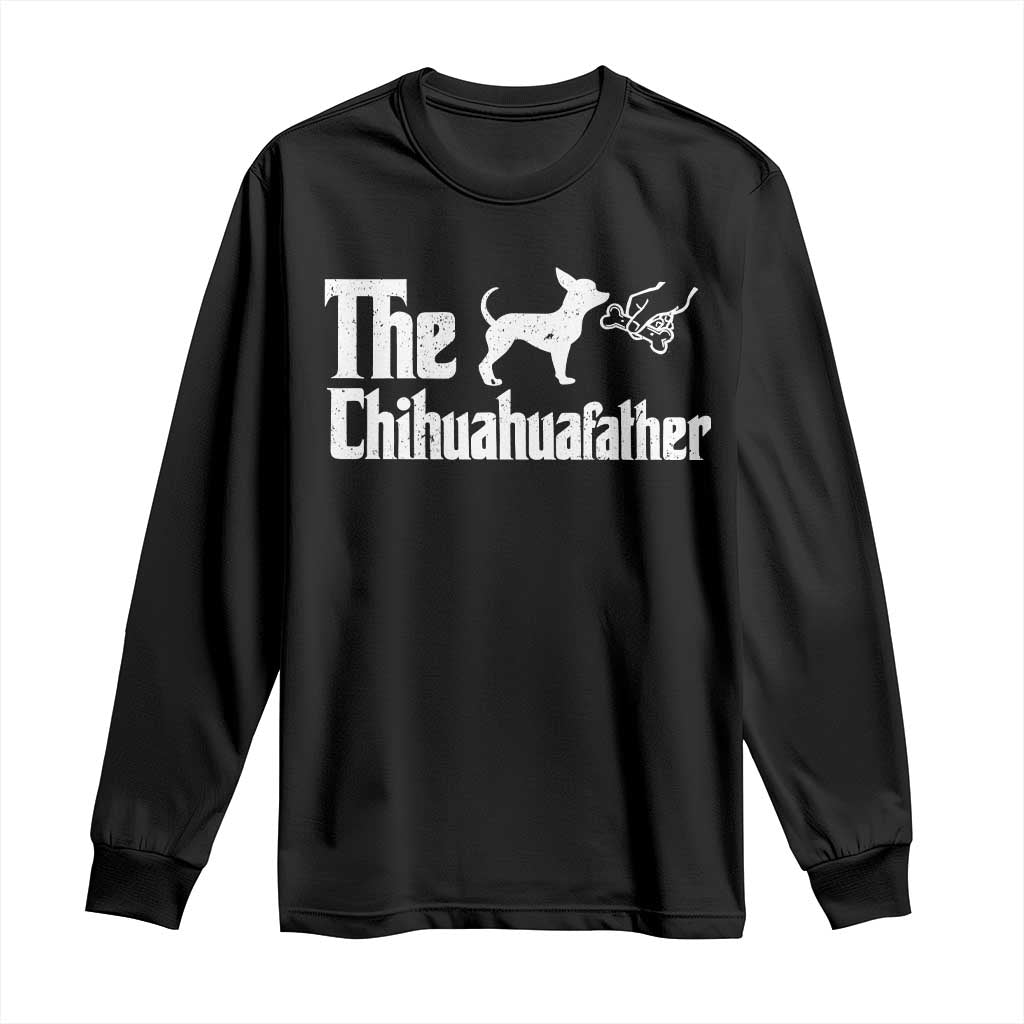 Chihuahua Dad Long Sleeve Shirt Fathers Day Gifts For Dog Lovers TS10 Black Print Your Wear