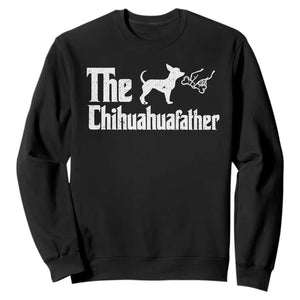 Chihuahua Dad Sweatshirt Fathers Day Gifts For Dog Lovers TS10 Black Print Your Wear