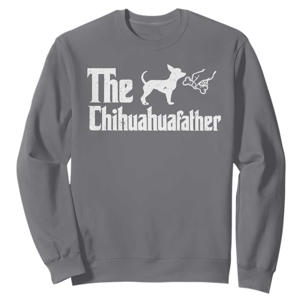 Chihuahua Dad Sweatshirt Fathers Day Gifts For Dog Lovers TS10 Charcoal Print Your Wear