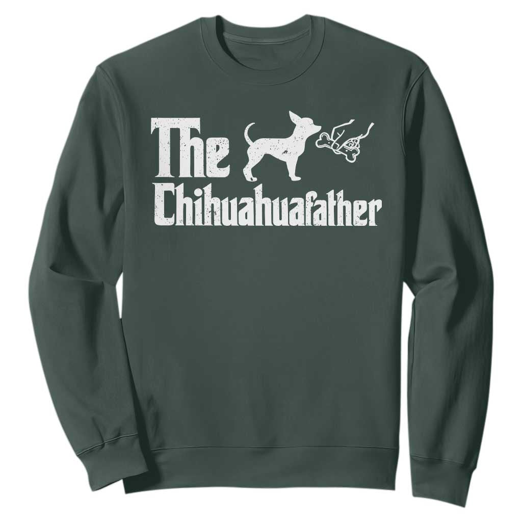Chihuahua Dad Sweatshirt Fathers Day Gifts For Dog Lovers TS10 Dark Forest Green Print Your Wear