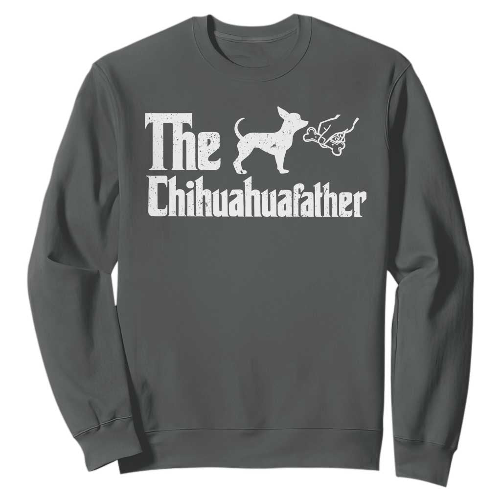 Chihuahua Dad Sweatshirt Fathers Day Gifts For Dog Lovers TS10 Dark Heather Print Your Wear