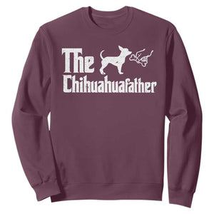 Chihuahua Dad Sweatshirt Fathers Day Gifts For Dog Lovers TS10 Maroon Print Your Wear