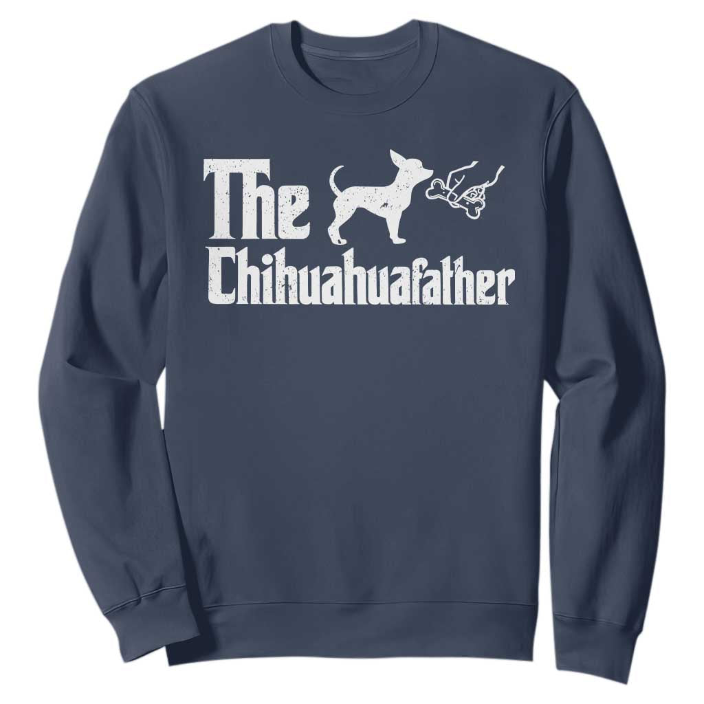 Chihuahua Dad Sweatshirt Fathers Day Gifts For Dog Lovers TS10 Navy Print Your Wear