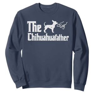 Chihuahua Dad Sweatshirt Fathers Day Gifts For Dog Lovers TS10 Navy Print Your Wear