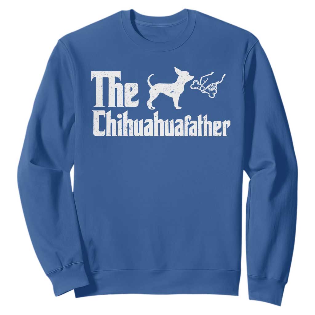 Chihuahua Dad Sweatshirt Fathers Day Gifts For Dog Lovers TS10 Royal Blue Print Your Wear
