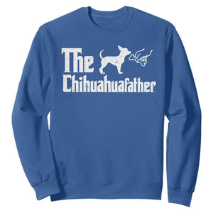 Chihuahua Dad Sweatshirt Fathers Day Gifts For Dog Lovers TS10 Royal Blue Print Your Wear