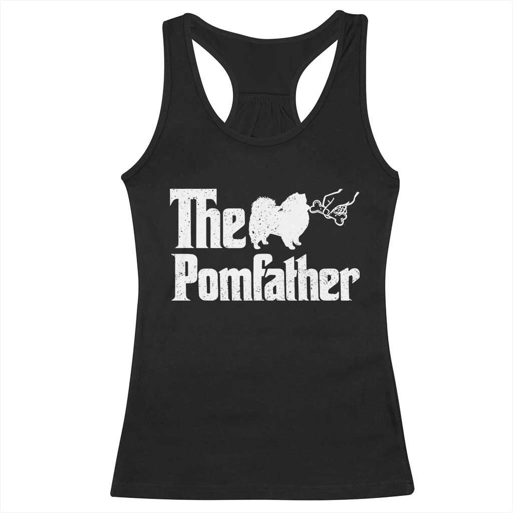 Pomeranian Dad Racerback Tank Top The Pom Father Fathers Day Gifts For Dog Lovers TS10 Black Print Your Wear