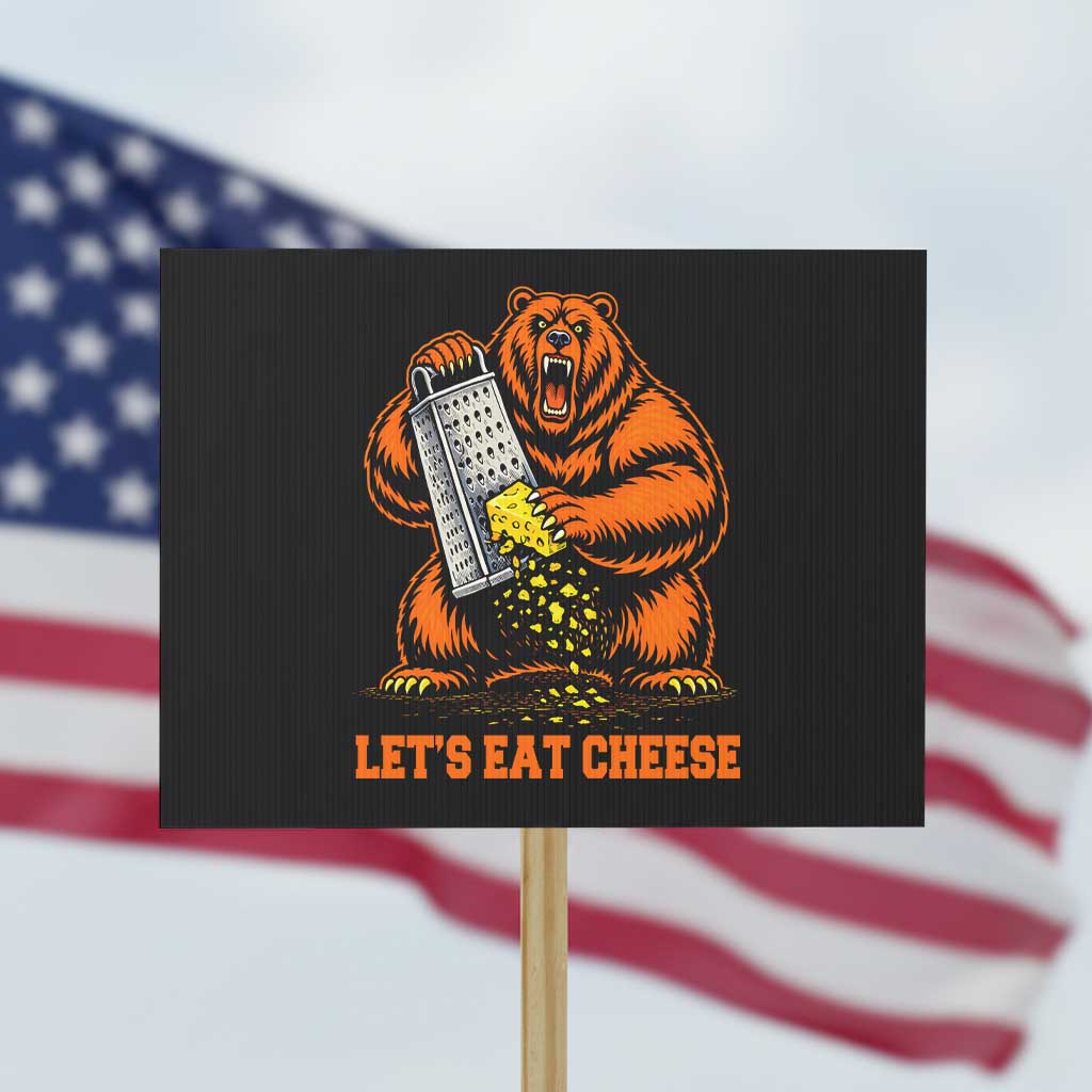 Angry Bear Grating Let's Eat Cheese Protest Sign CFB Game Day Sport Fan TS10 Horizontal 18