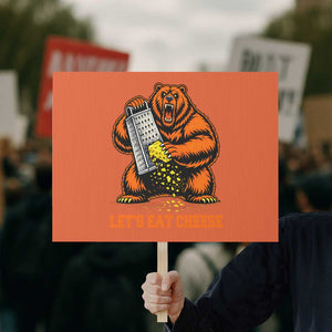 Angry Bear Grating Let's Eat Cheese Protest Sign CFB Game Day Sport Fan TS10 Horizontal 18" × 24" Orange Print Your Wear