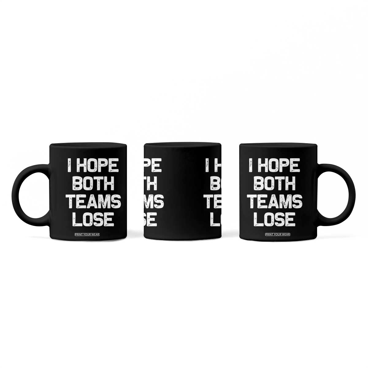 I Hope Both Team Lose Coffee Mug Funny Game Day Sports Meme TS10 Print Your Wear