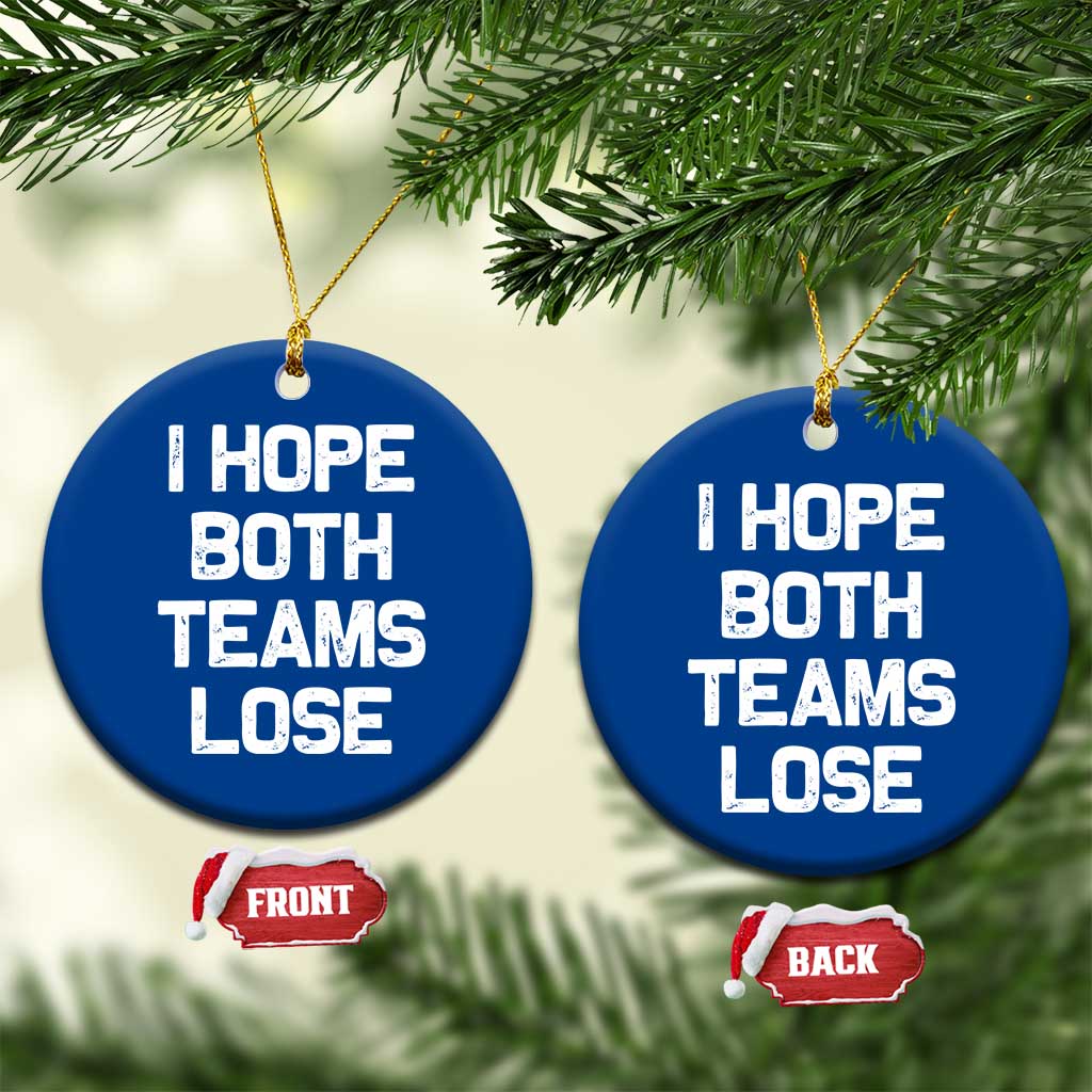 I Hope Both Team Lose Ceramic Ornament Funny Game Day Sports Meme TS10 1pc Blue Print Your Wear