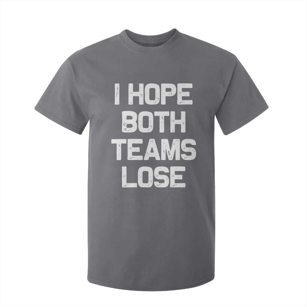 I Hope Both Team Lose T Shirt For Kid Funny Game Day Sports Meme TS10 Charcoal Print Your Wear