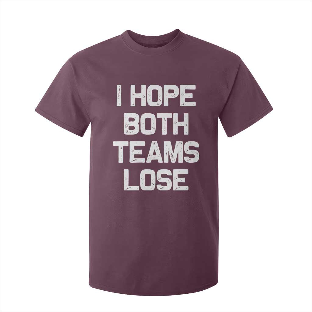 I Hope Both Team Lose T Shirt For Kid Funny Game Day Sports Meme TS10 Maroon Print Your Wear