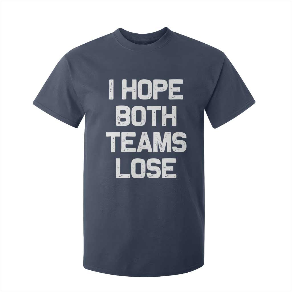I Hope Both Team Lose T Shirt For Kid Funny Game Day Sports Meme TS10 Navy Print Your Wear