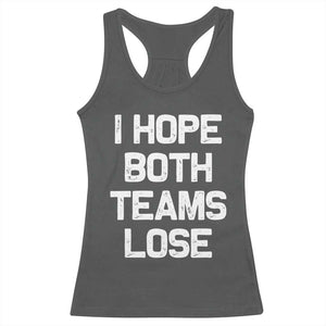 I Hope Both Team Lose Racerback Tank Top Funny Game Day Sports Meme TS10 Dark Heather Print Your Wear