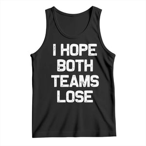 I Hope Both Team Lose Tank Top Funny Game Day Sports Meme TS10 Black Print Your Wear