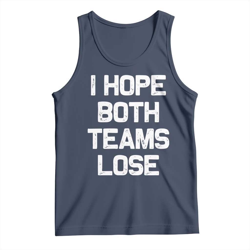 I Hope Both Team Lose Tank Top Funny Game Day Sports Meme TS10 Navy Print Your Wear