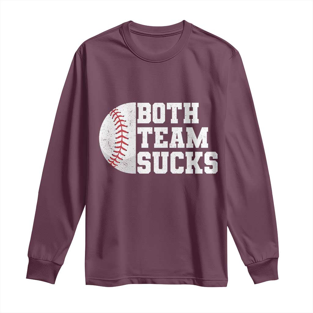Funny Baseball Long Sleeve Shirt Both Teams Sucks Meme TS10 Maroon Print Your Wear