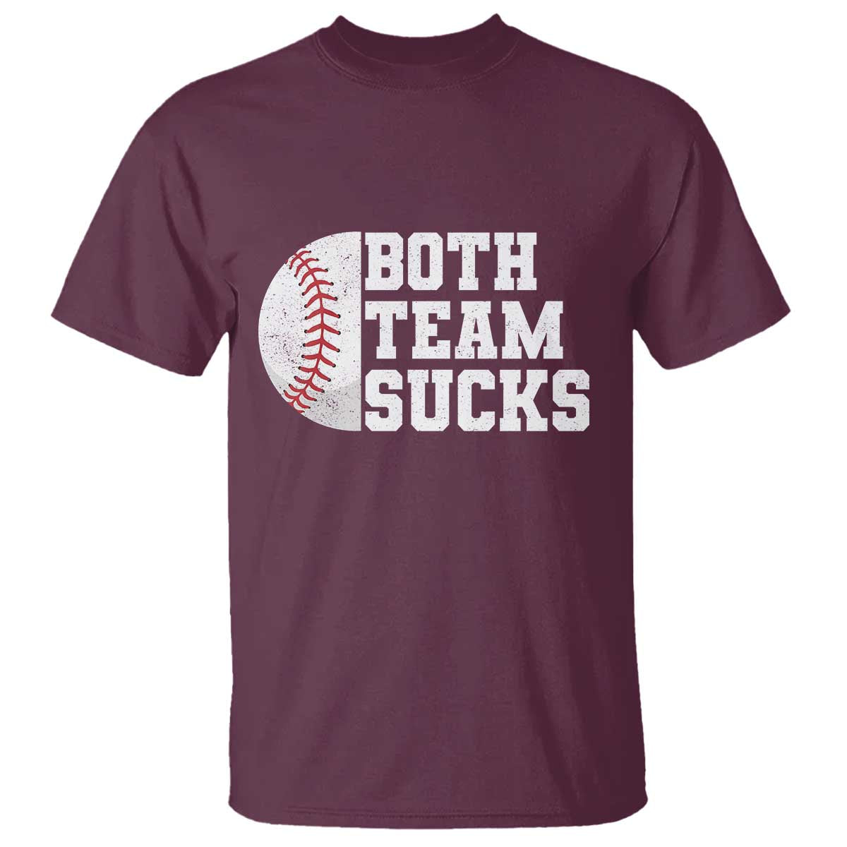 Funny Baseball T Shirt Both Teams Sucks Meme TS10 Maroon Print Your Wear