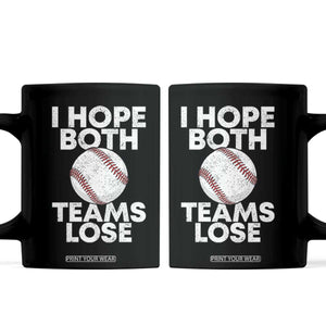 Funny Baseball Meme Coffee Mug I Just Hope Both Teams Lost TS10 Black Print Your Wear