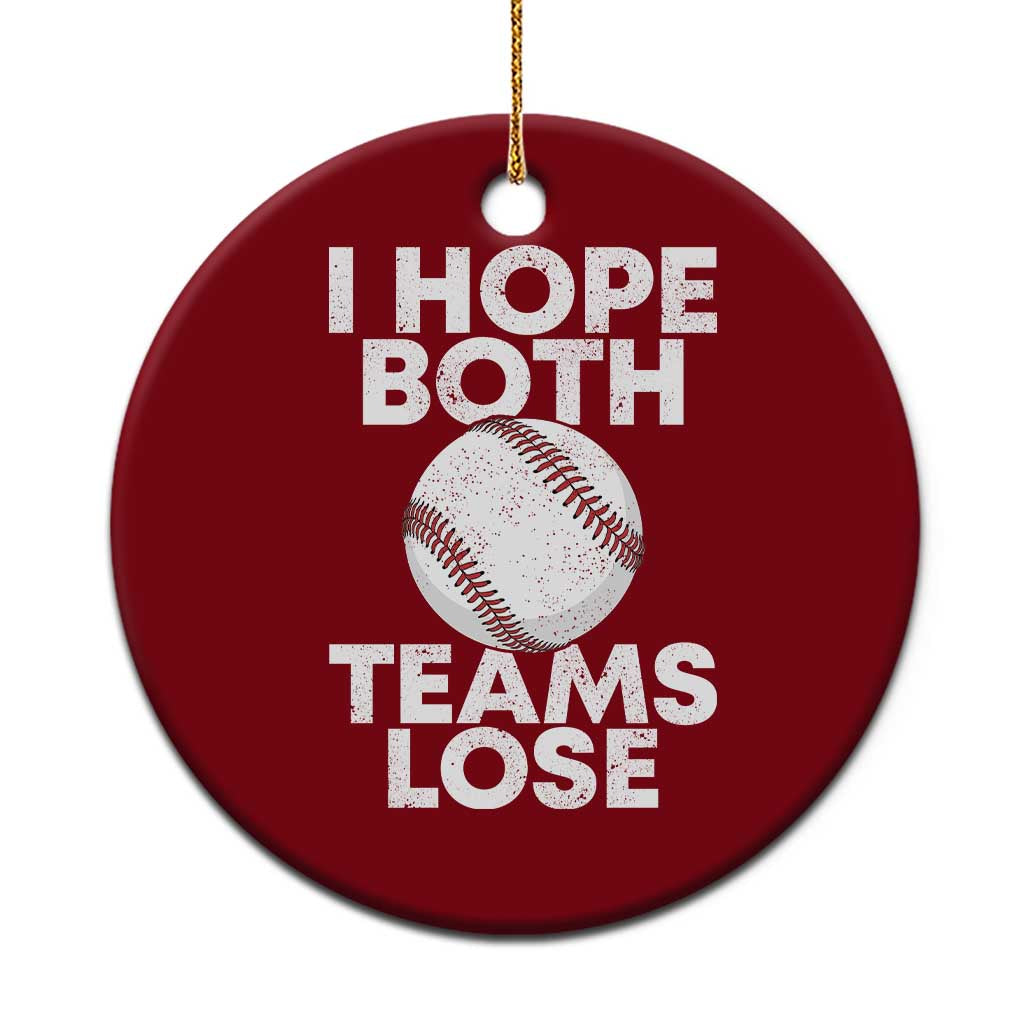 Funny Baseball Meme Ceramic Ornament I Just Hope Both Teams Lost TS10 1pc Red Print Your Wear