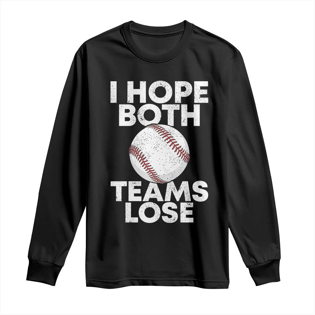 Funny Baseball Meme Long Sleeve Shirt I Just Hope Both Teams Lost TS10 Black Print Your Wear