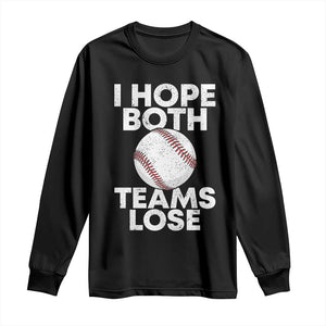Funny Baseball Meme Long Sleeve Shirt I Just Hope Both Teams Lost TS10 Black Print Your Wear