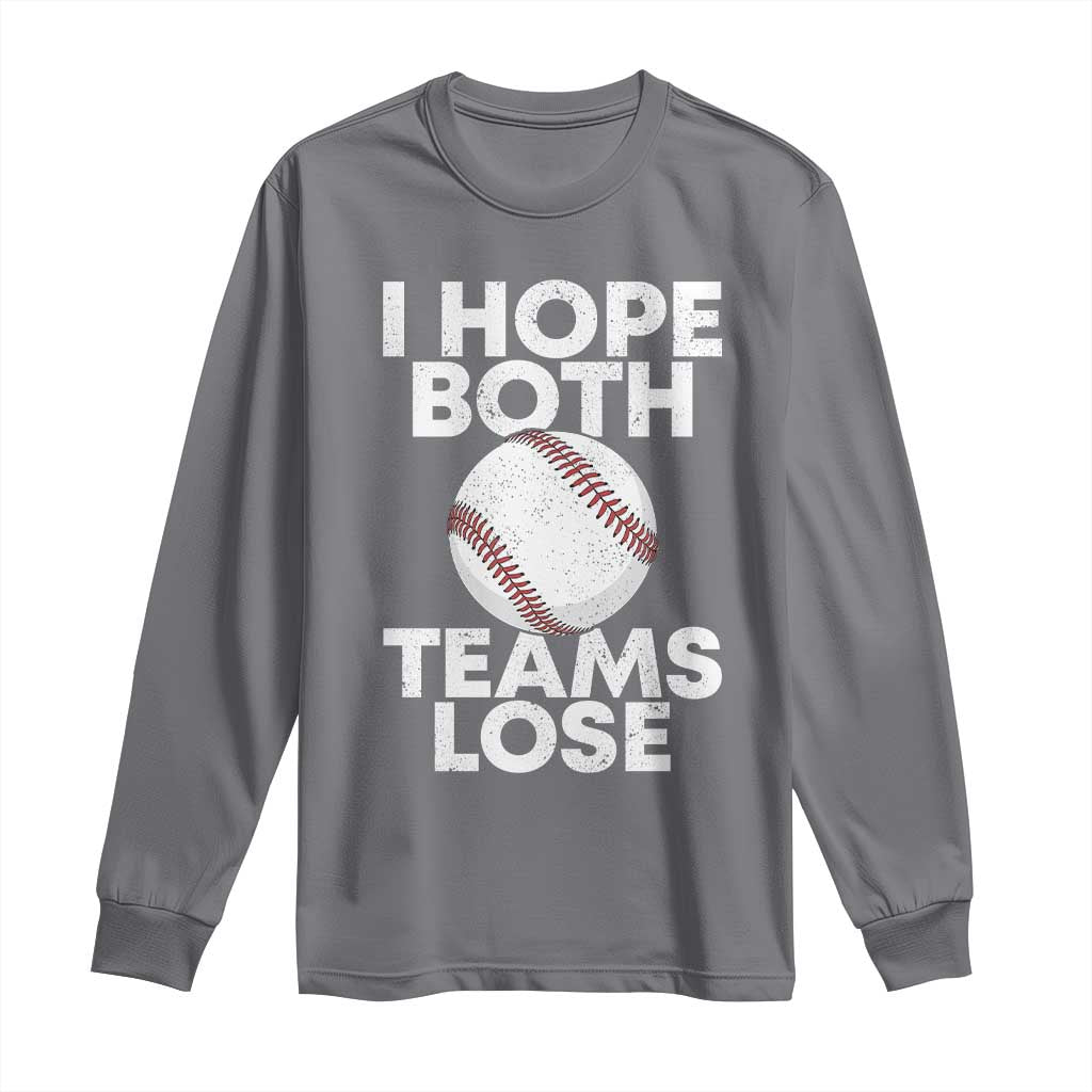 Funny Baseball Meme Long Sleeve Shirt I Just Hope Both Teams Lost TS10 Charcoal Print Your Wear