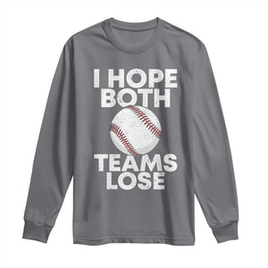 Funny Baseball Meme Long Sleeve Shirt I Just Hope Both Teams Lost TS10 Charcoal Print Your Wear