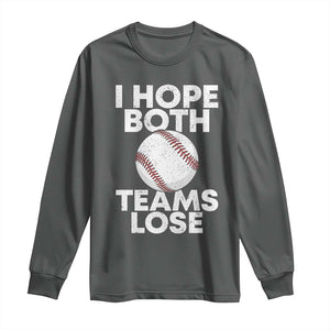Funny Baseball Meme Long Sleeve Shirt I Just Hope Both Teams Lost TS10 Dark Heather Print Your Wear
