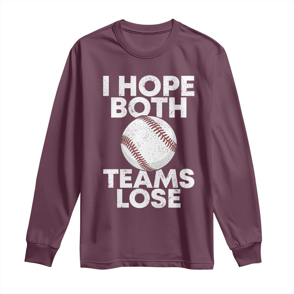 Funny Baseball Meme Long Sleeve Shirt I Just Hope Both Teams Lost TS10 Maroon Print Your Wear