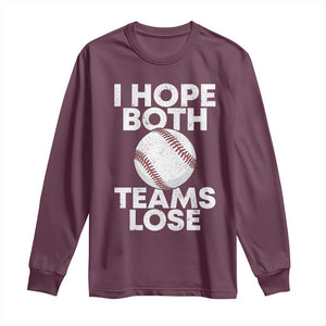 Funny Baseball Meme Long Sleeve Shirt I Just Hope Both Teams Lost TS10 Maroon Print Your Wear