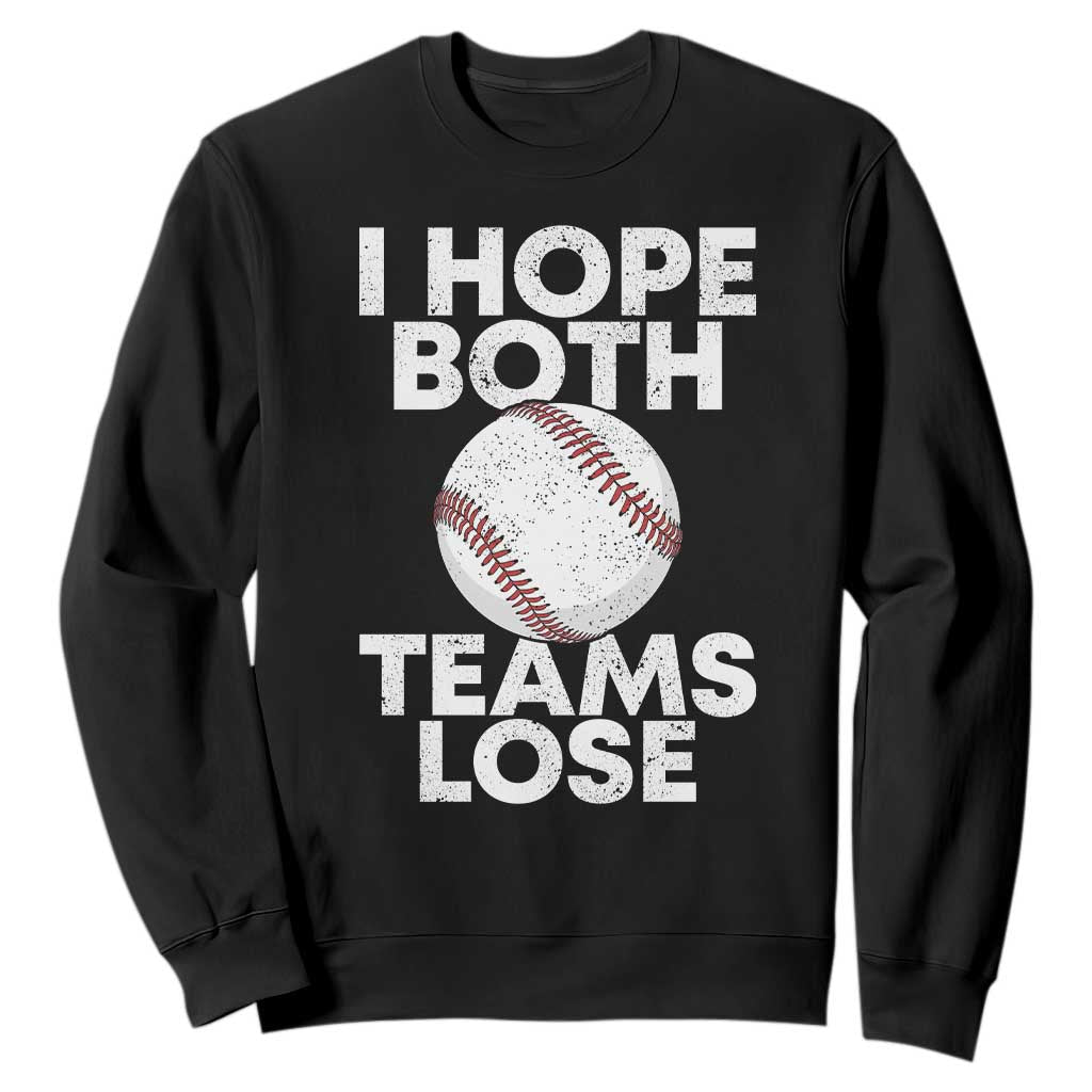 Funny Baseball Meme Sweatshirt I Just Hope Both Teams Lost TS10 Black Print Your Wear
