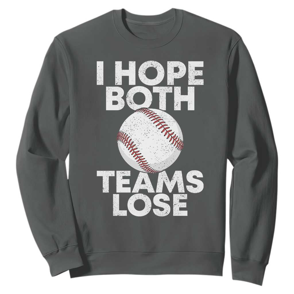 Funny Baseball Meme Sweatshirt I Just Hope Both Teams Lost TS10 Dark Heather Print Your Wear