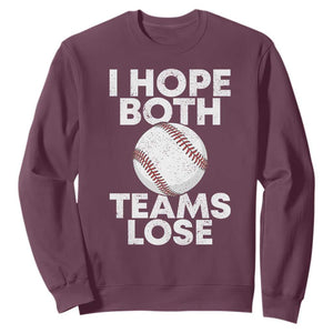 Funny Baseball Meme Sweatshirt I Just Hope Both Teams Lost TS10 Maroon Print Your Wear