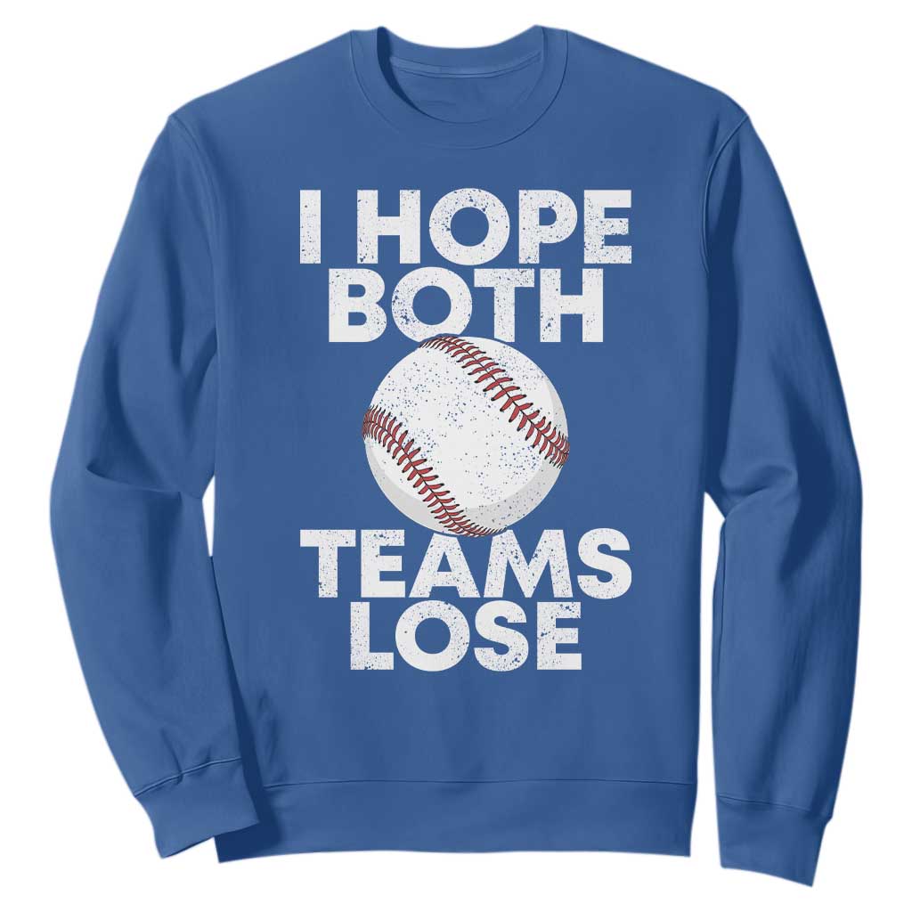Funny Baseball Meme Sweatshirt I Just Hope Both Teams Lost TS10 Royal Blue Print Your Wear