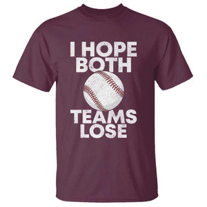 Funny Baseball Meme T Shirt I Just Hope Both Teams Lost TS10 Maroon Print Your Wear