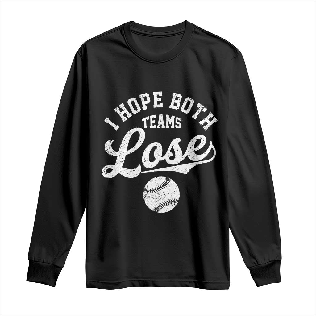 Baseball Meme Long Sleeve Shirt Retro I Just Hope Both Teams Lost Funny Sayings TS10 Black Print Your Wear