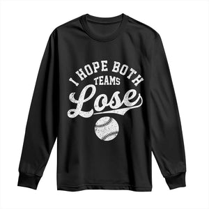 Baseball Meme Long Sleeve Shirt Retro I Just Hope Both Teams Lost Funny Sayings TS10 Black Print Your Wear