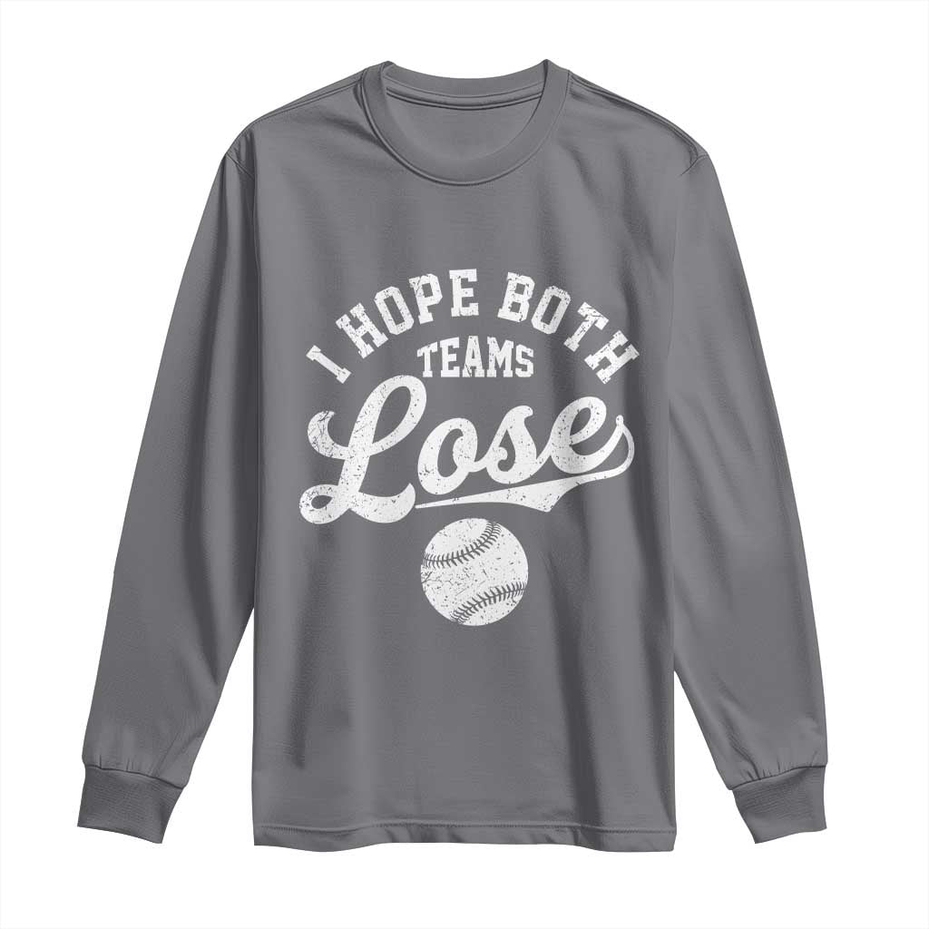 Baseball Meme Long Sleeve Shirt Retro I Just Hope Both Teams Lost Funny Sayings TS10 Charcoal Print Your Wear