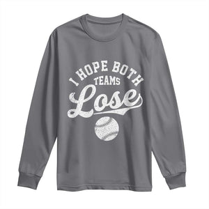 Baseball Meme Long Sleeve Shirt Retro I Just Hope Both Teams Lost Funny Sayings TS10 Charcoal Print Your Wear