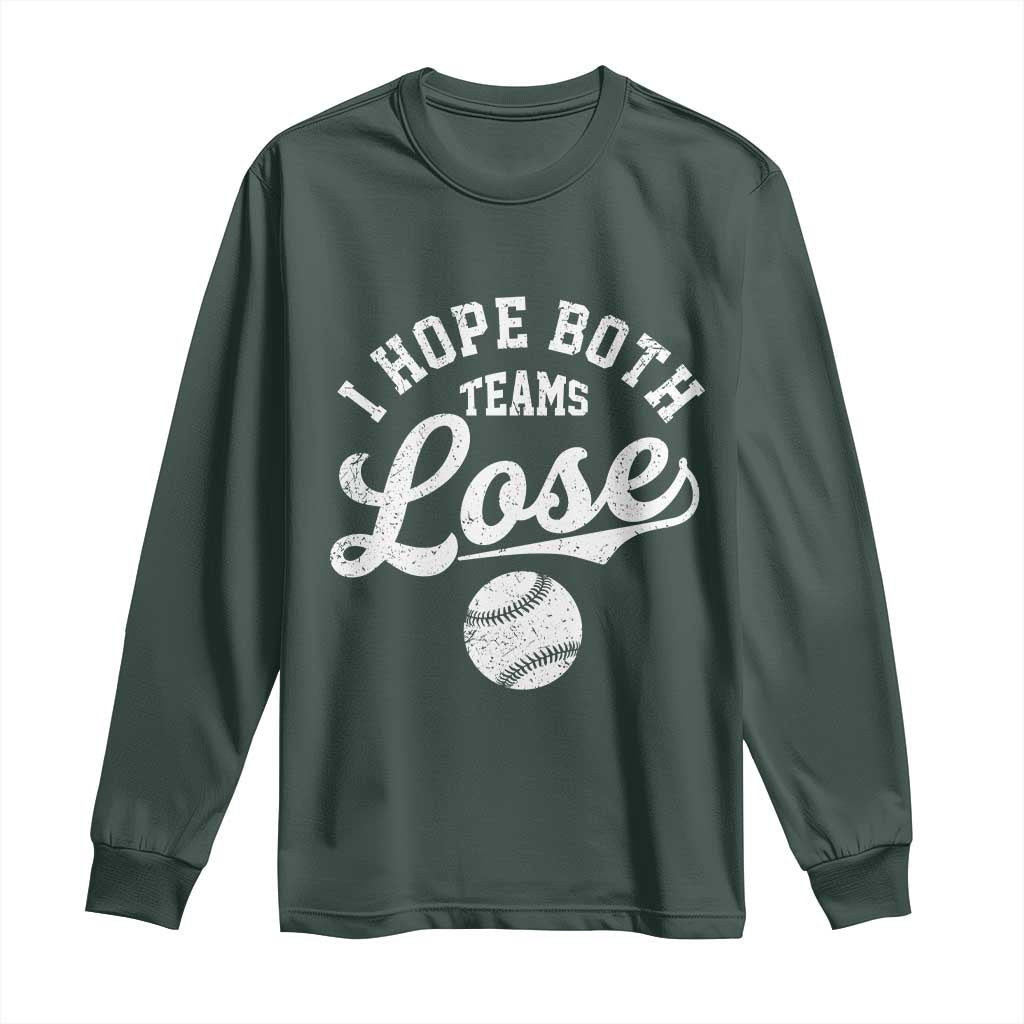 Baseball Meme Long Sleeve Shirt Retro I Just Hope Both Teams Lost Funny Sayings TS10 Dark Forest Green Print Your Wear