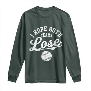 Baseball Meme Long Sleeve Shirt Retro I Just Hope Both Teams Lost Funny Sayings TS10 Dark Forest Green Print Your Wear