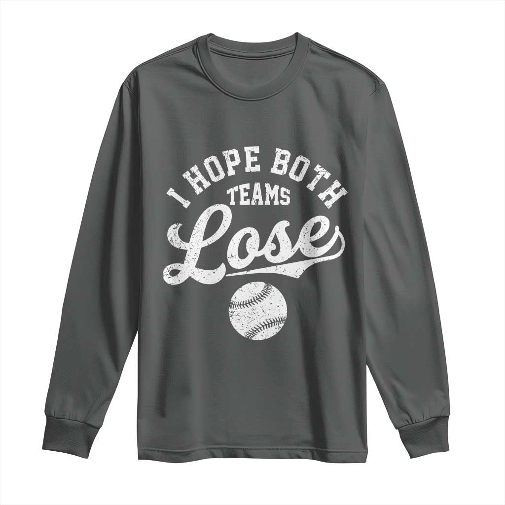 Baseball Meme Long Sleeve Shirt Retro I Just Hope Both Teams Lost Funny Sayings TS10 Dark Heather Print Your Wear